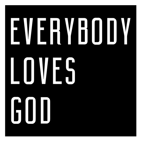 everybody loves god