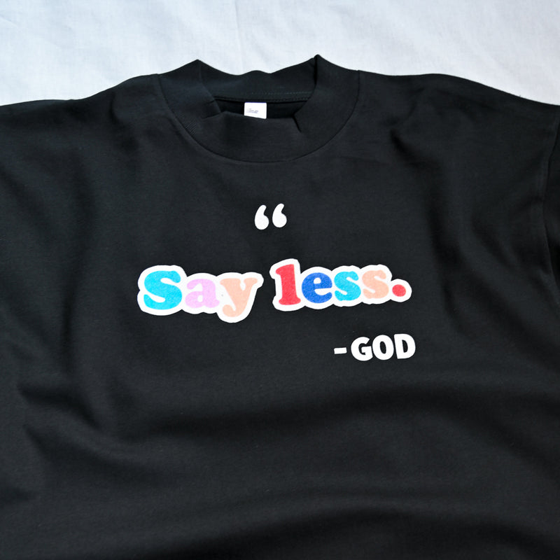 Say Less - Premium Black Tee